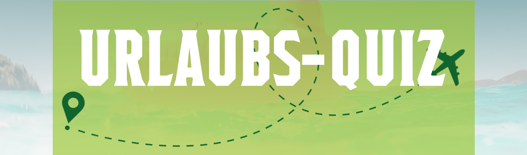 Ein Werbebanner für ein "URLAUBS-QUIZ". Das Bild zeigt einen grünen, halbtransparenten Hintergrund. In der Mitte steht in großen weißen Buchstaben der Titel "URLAUBS-QUIZ". Eine gepunktete Linie führt von einem grünen Standort-Pin-Symbol (Location-Pin) auf der linken Seite zu einem grünen Flugzeug-Symbol auf der rechten Seite. Im verschwommenen Hintergrund sind blau-grüne Meereslandschaften mit Bergen oder Inseln zu sehen.